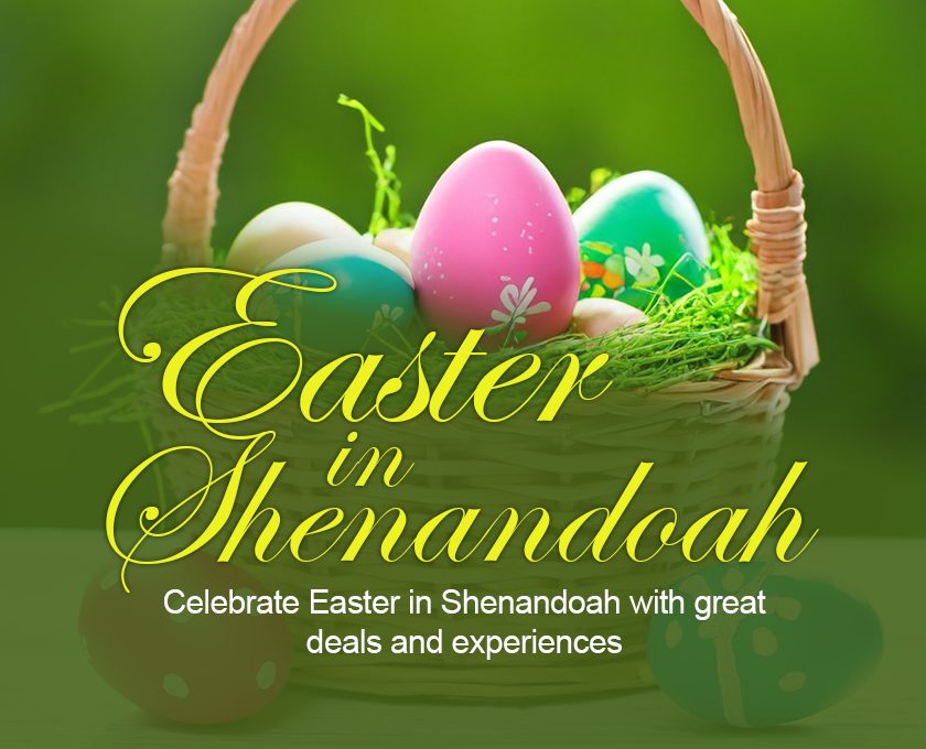 Celebrate Easter in Shenandoah with great deals and experiences