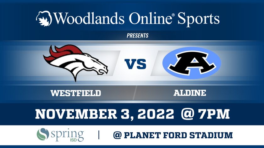 Woodlands Online High School Football at Planet Ford Stadium: Westfield vs Aldine -11/03/22