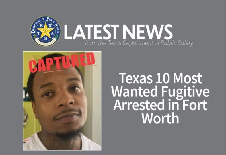 Texas 10 Most Wanted Fugitive Arrested in Fort Worth