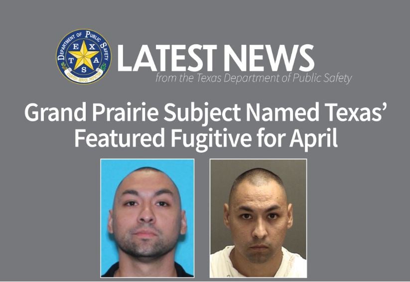 Grand Prairie Subject Named Texas’ Featured Fugitive for April