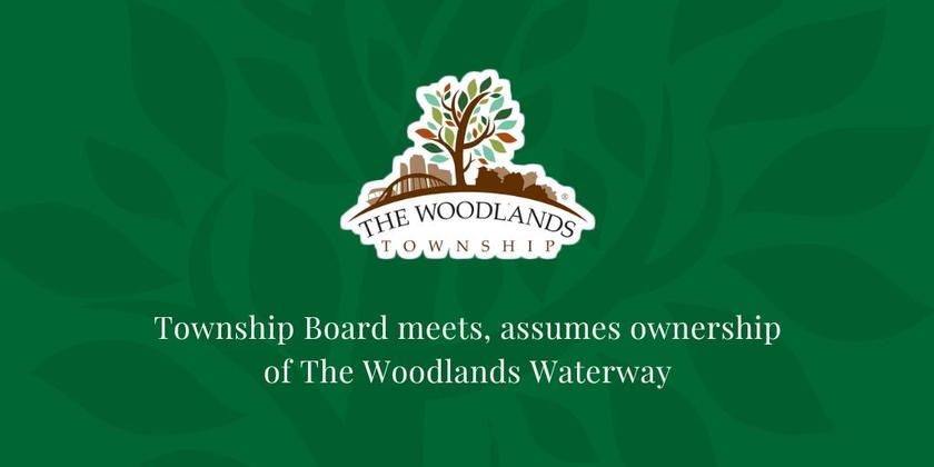 The Woodlands Township meets, assumes ownership of The Woodlands Waterway