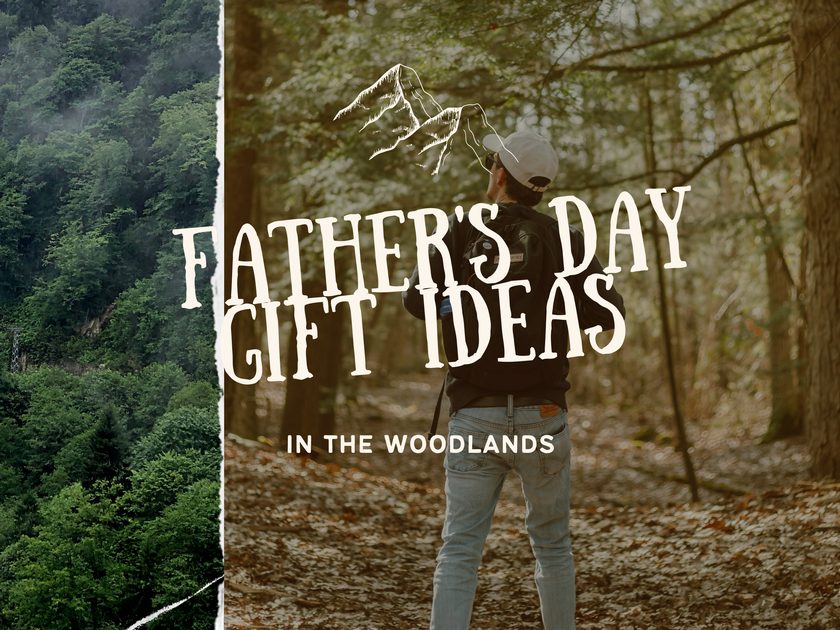 Gift ideas for Dad - from local businesses in The Woodlands