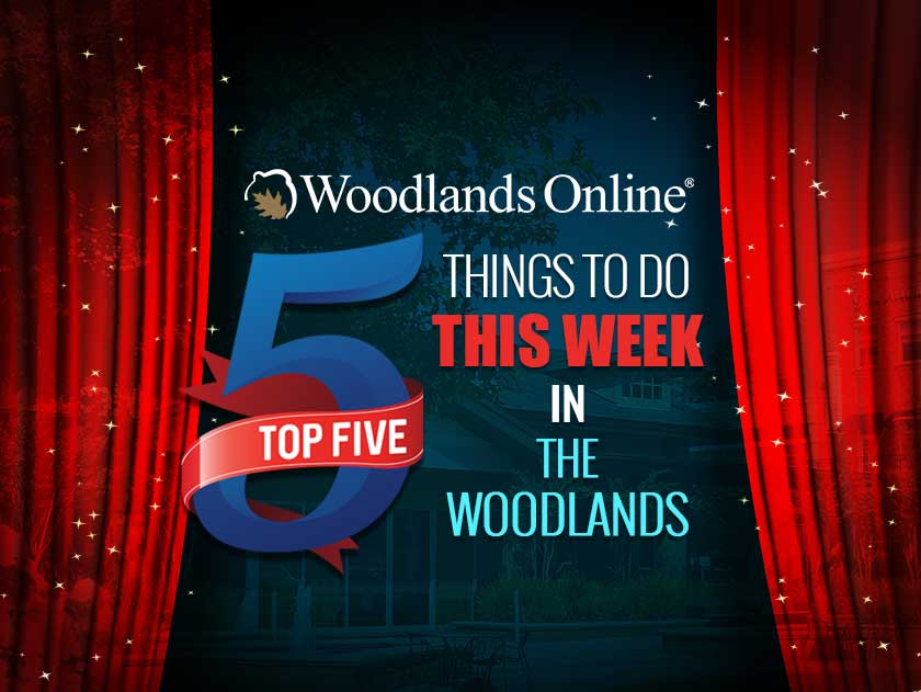 Top 5 Things to Do This Week in The Woodlands – July 17 - July 23, 2023
