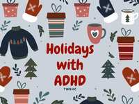 Navigating the Holidays with ADHD