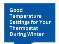 Good Temperature Settings for Your Thermostat During Winter