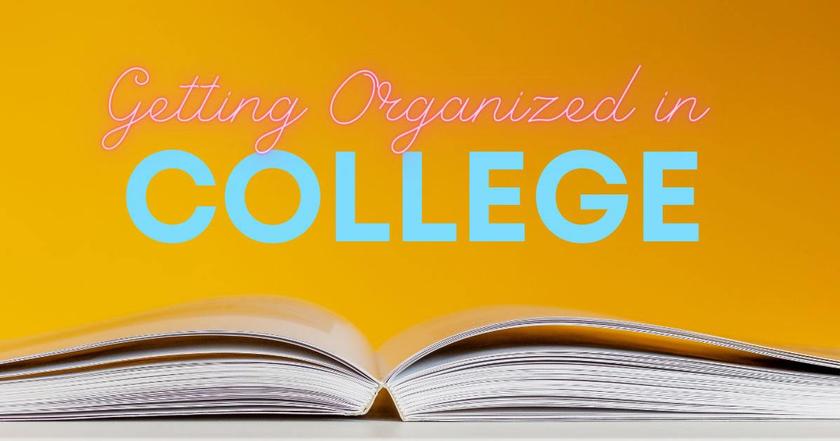 Best Tips for Staying Organized in College