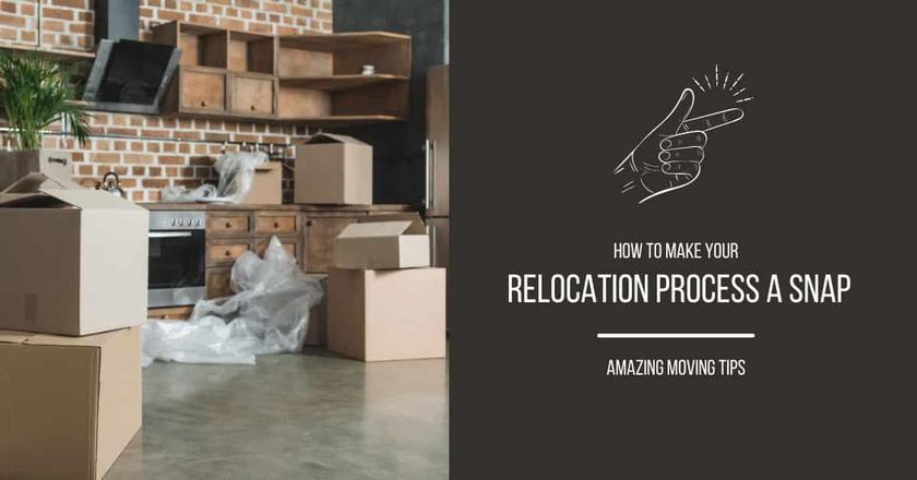 How to Make Your Relocation Process a Snap – Easy Relocation Tips