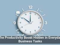 The Productivity Boost Hidden in Everyday Business Tasks