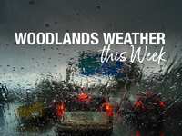 Woodlands Weather This Week  – May 27 - 31, 2024 – On the upside, it’ll be slightly cooler…