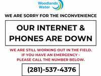 Woodlands Water phones and internet are down