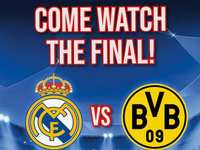 Come Watch The Final - Dortmund and Real Madrid