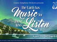 The Conroe Symphony Orchestra announces 'The Earth has Music for those Who Listen'