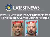 Texas 10 Most Wanted Sex Offenders from Fort Stockton, Carrizo Springs Arrested